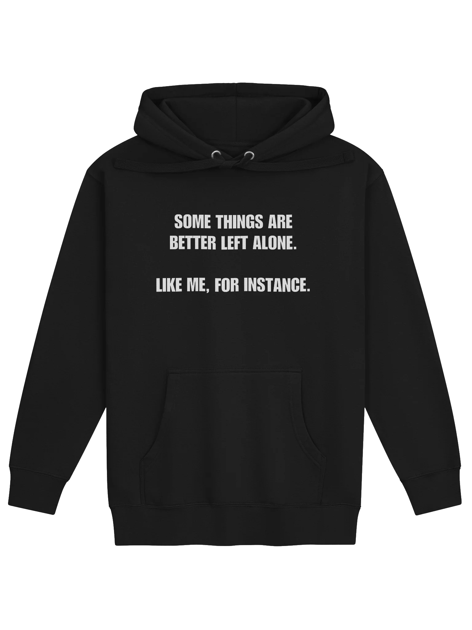 SOME THINGS ARE BETTER LEFT ALONE. LIKE ME, FOR INSTANCE. Hoodie product image (6)