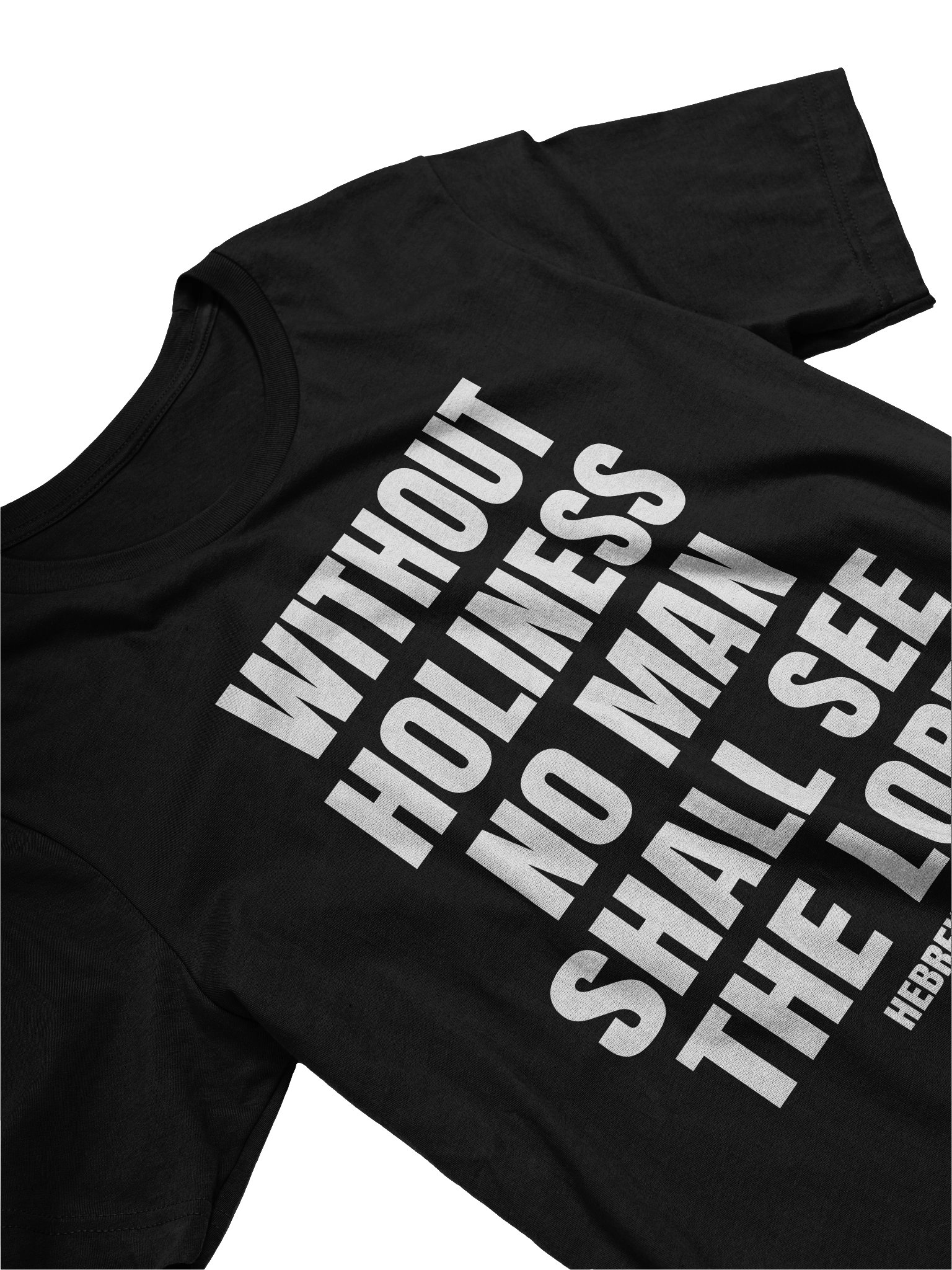 Without Holiness No Man Shall See The Lord Hebrews 12:14 T-Shirt product image (4)