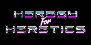 HeresyForHereticsAU