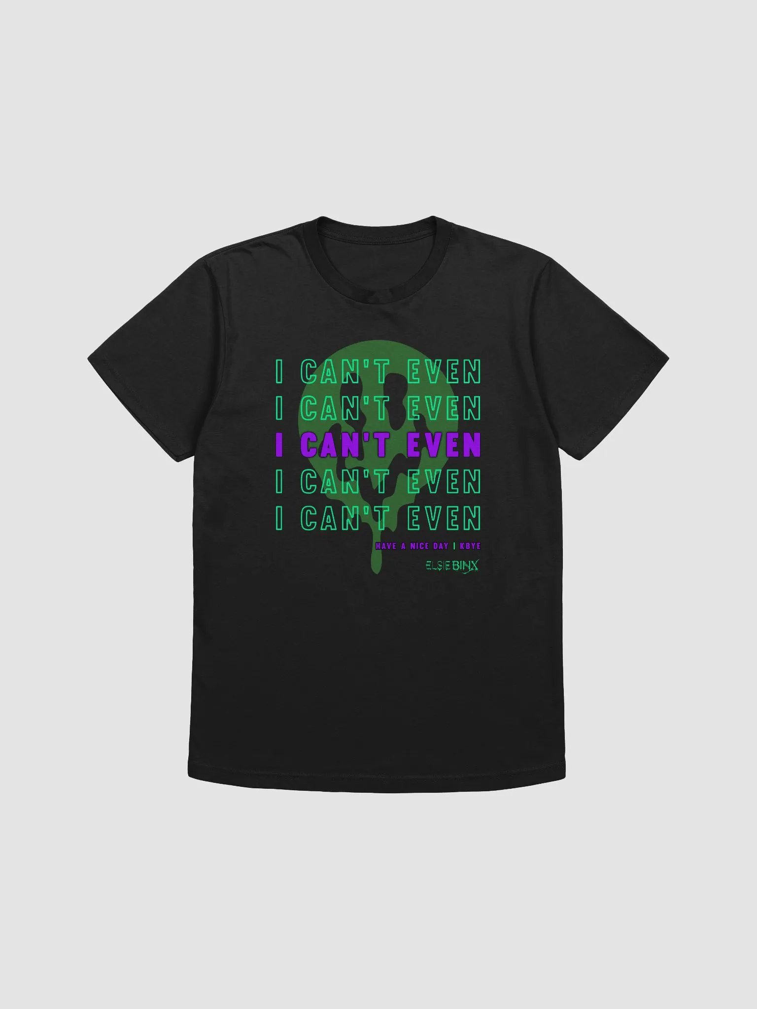'I Can't Even' T-Shirt (kbye) product image (1)
