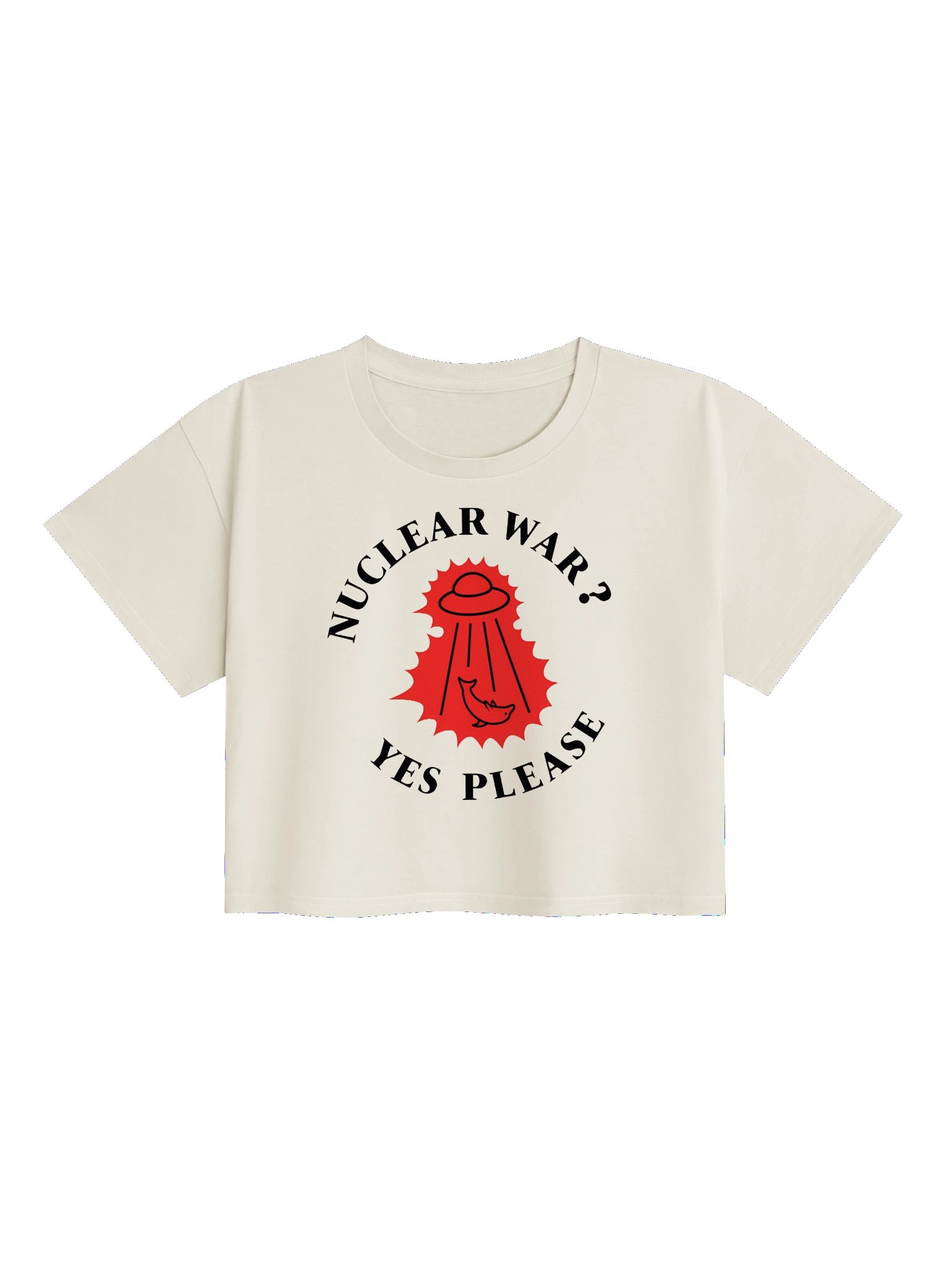 “Nuclear War? Yes Please” — Crop Top product image (1)