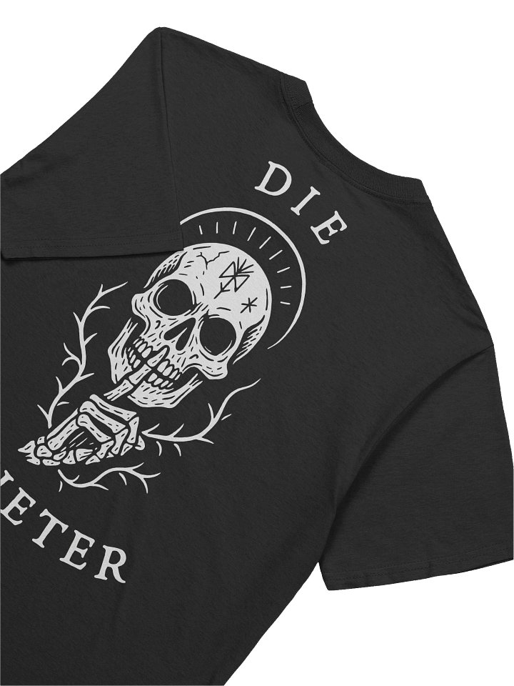 Die Quieter - Unisex T-Shirt product image (1)