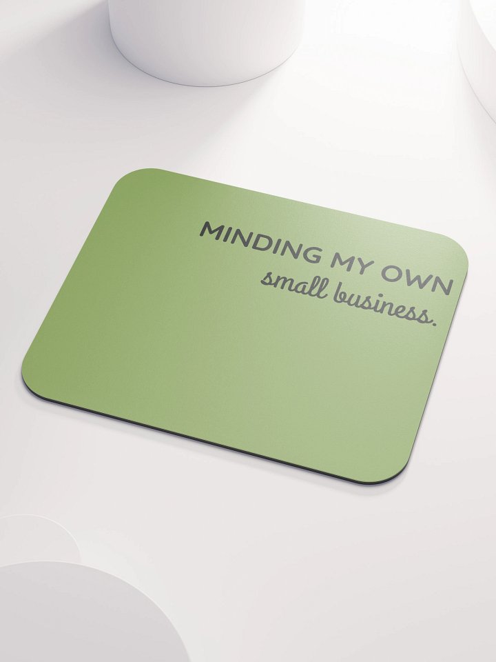 MINDING MY OWN SMALL BUSINESS Mouse pad product image (2)