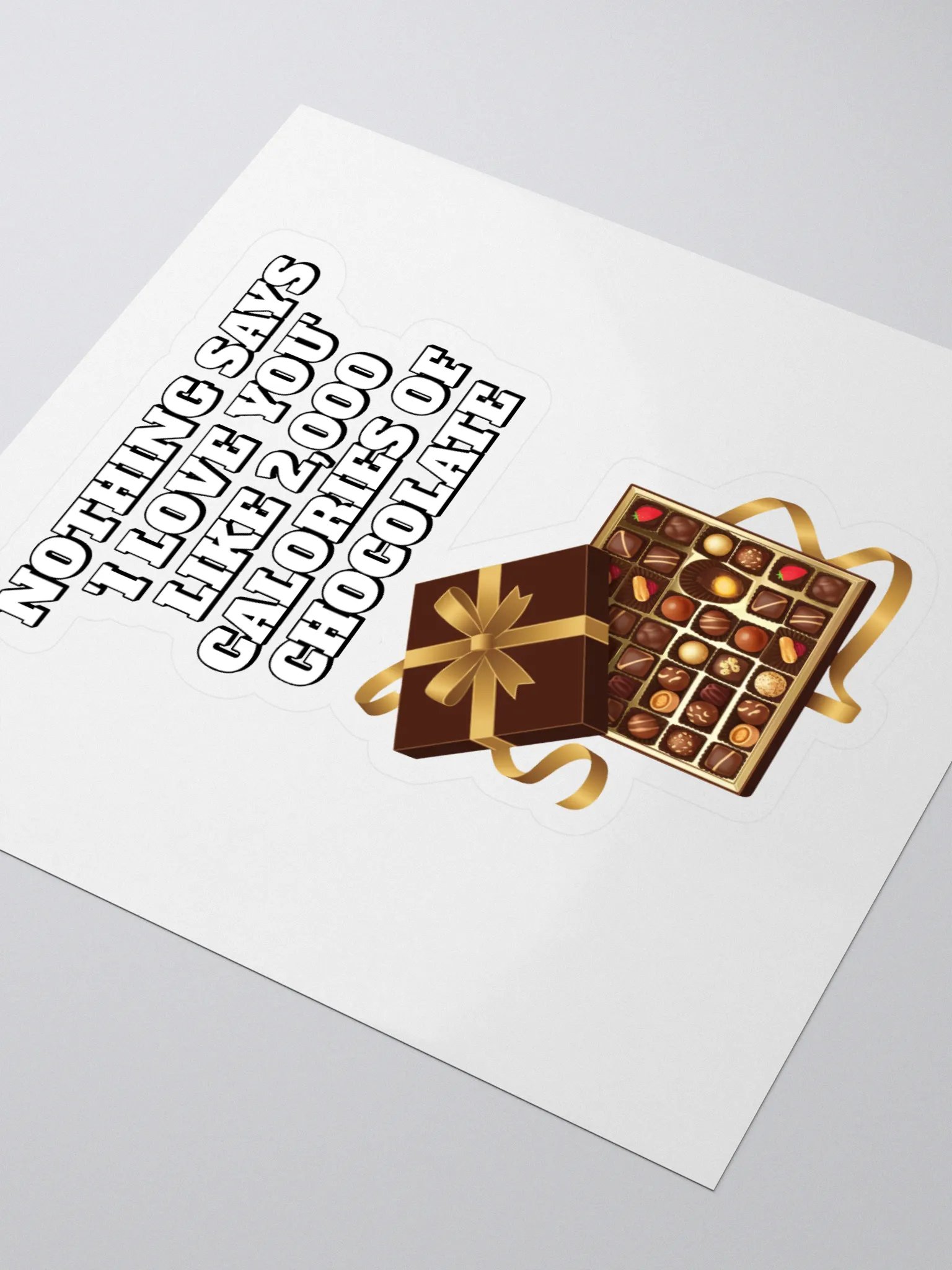 Nothing Says 'I Love You' Like 2,000 Calories of Chocolate. Sticker product image (3)