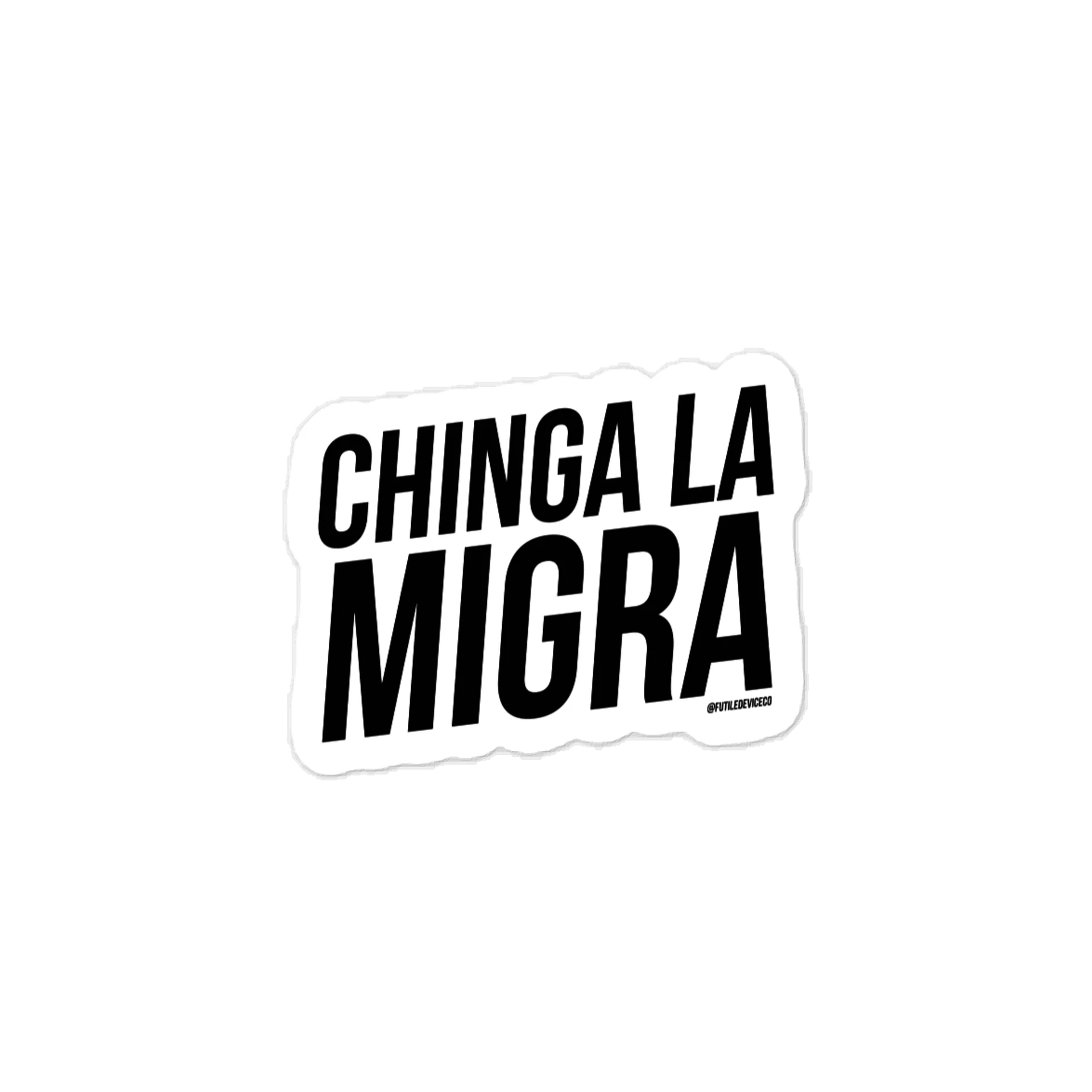 FUTILED DEVICE: CHINGA LA MIGRA (STICKER) product image (1)