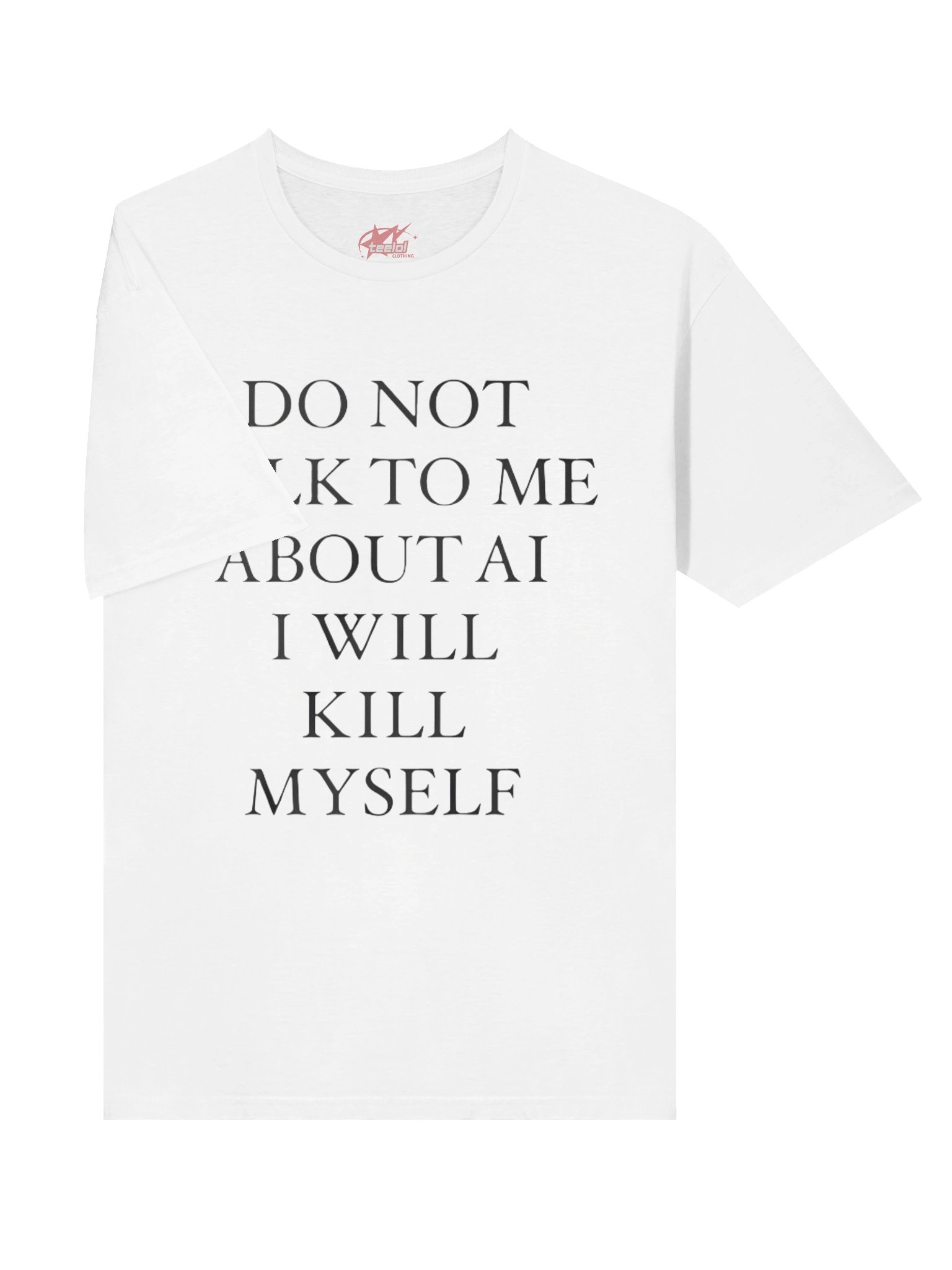 Do Not Talk To Me About Ai I Will Kill MySelf Shirt product image (3)