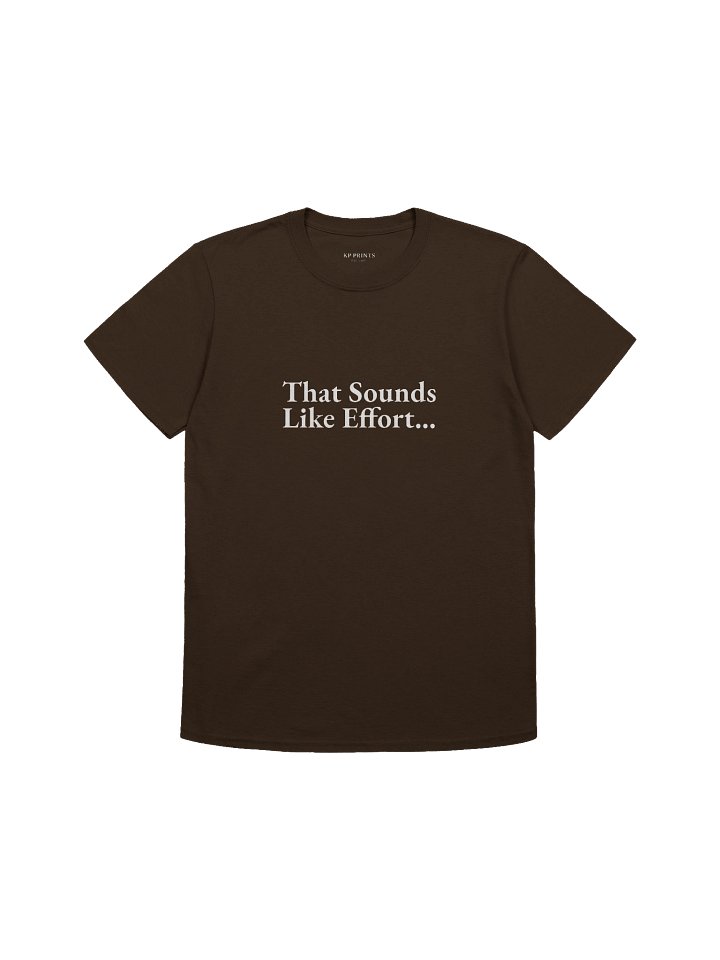 That Sounds Like Effort... product image (1)