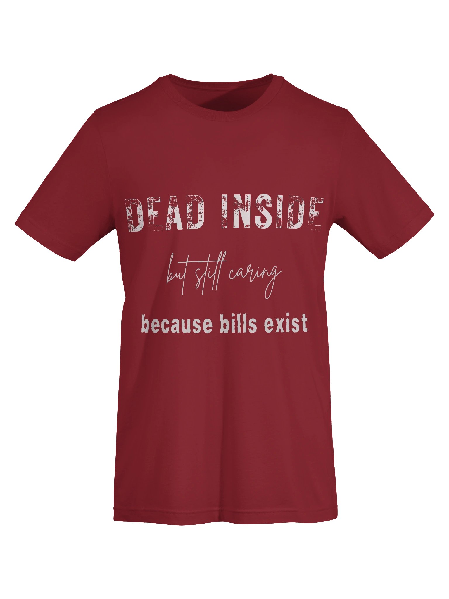 Dead Inside but still caring because bills exist T-Shirt product image (28)