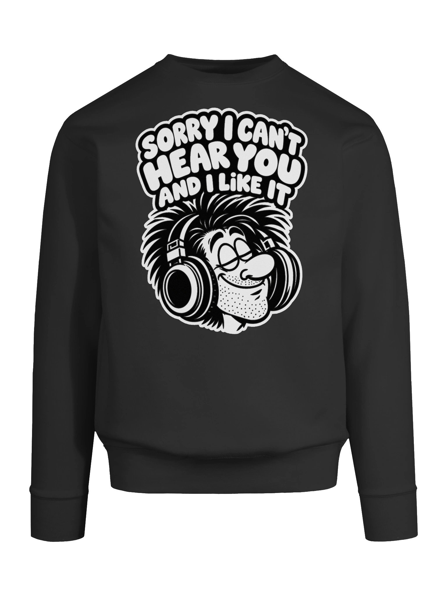 Sorry I Can't Hear You And I Like It - Long Sleeve T-shirt product image (5)