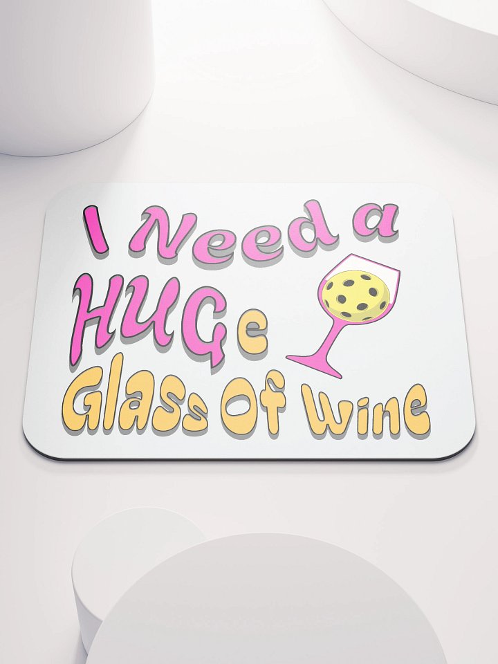 I Need A Huge Glass Of Wine Pickleball Whimsical Glass Mouse Pad product image (1)