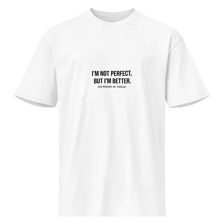 I’m Not Perfect, But I’m Better Tee — GBMT Growth Edition product image (1)