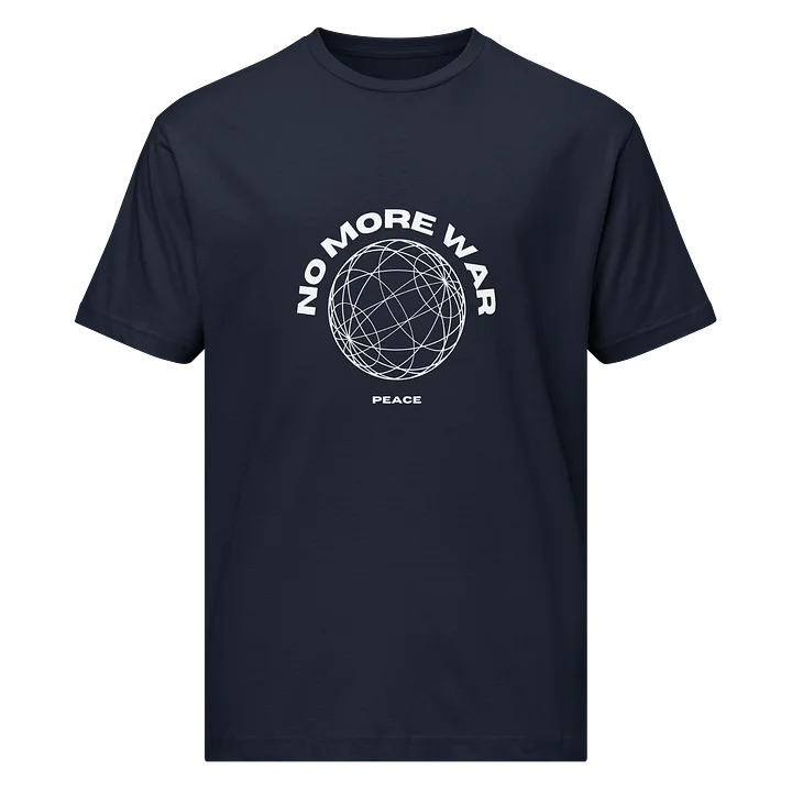 Unisex T Shirt - No More War Peace Edition product image (1)