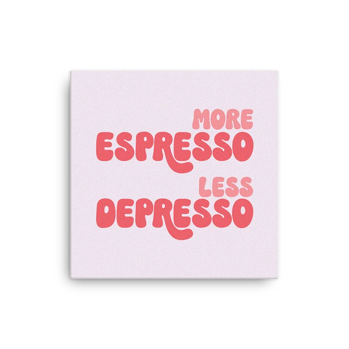 More Espresso - Less Depresso Canvas product image (1)