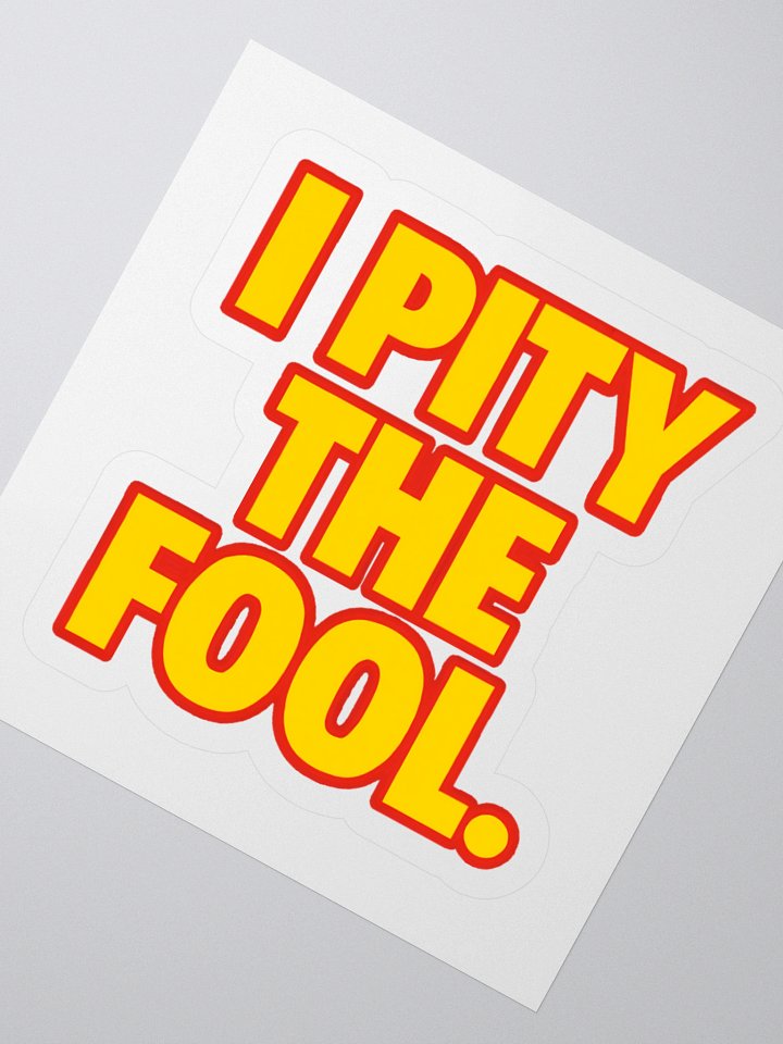 I Pity the Fool Sticker product image (2)