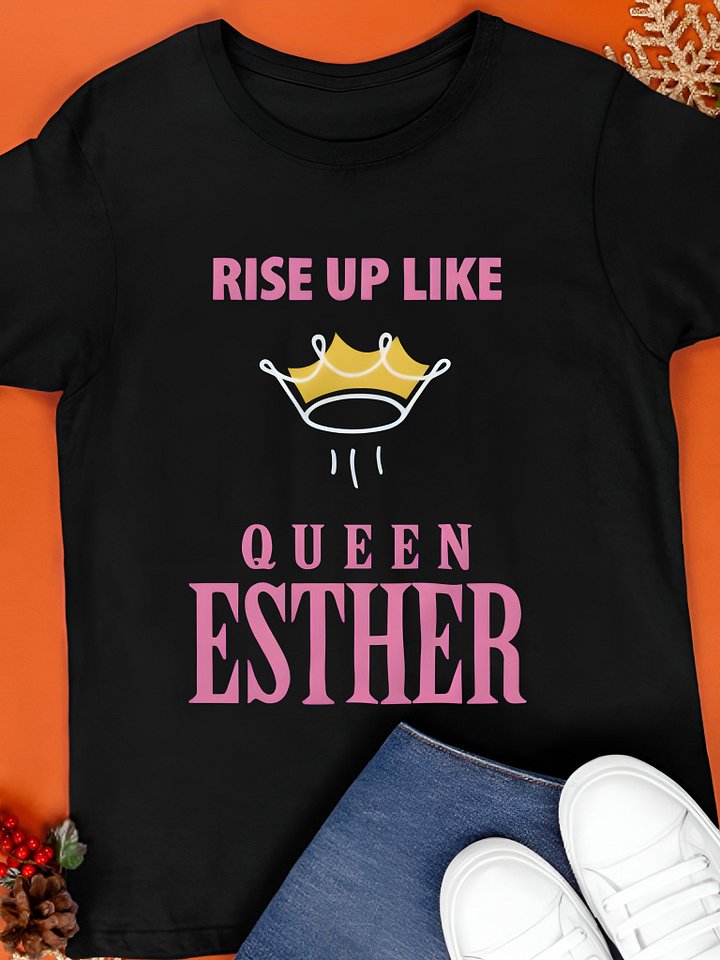 Rise Up Like Queen Esther Shirt product image (1)