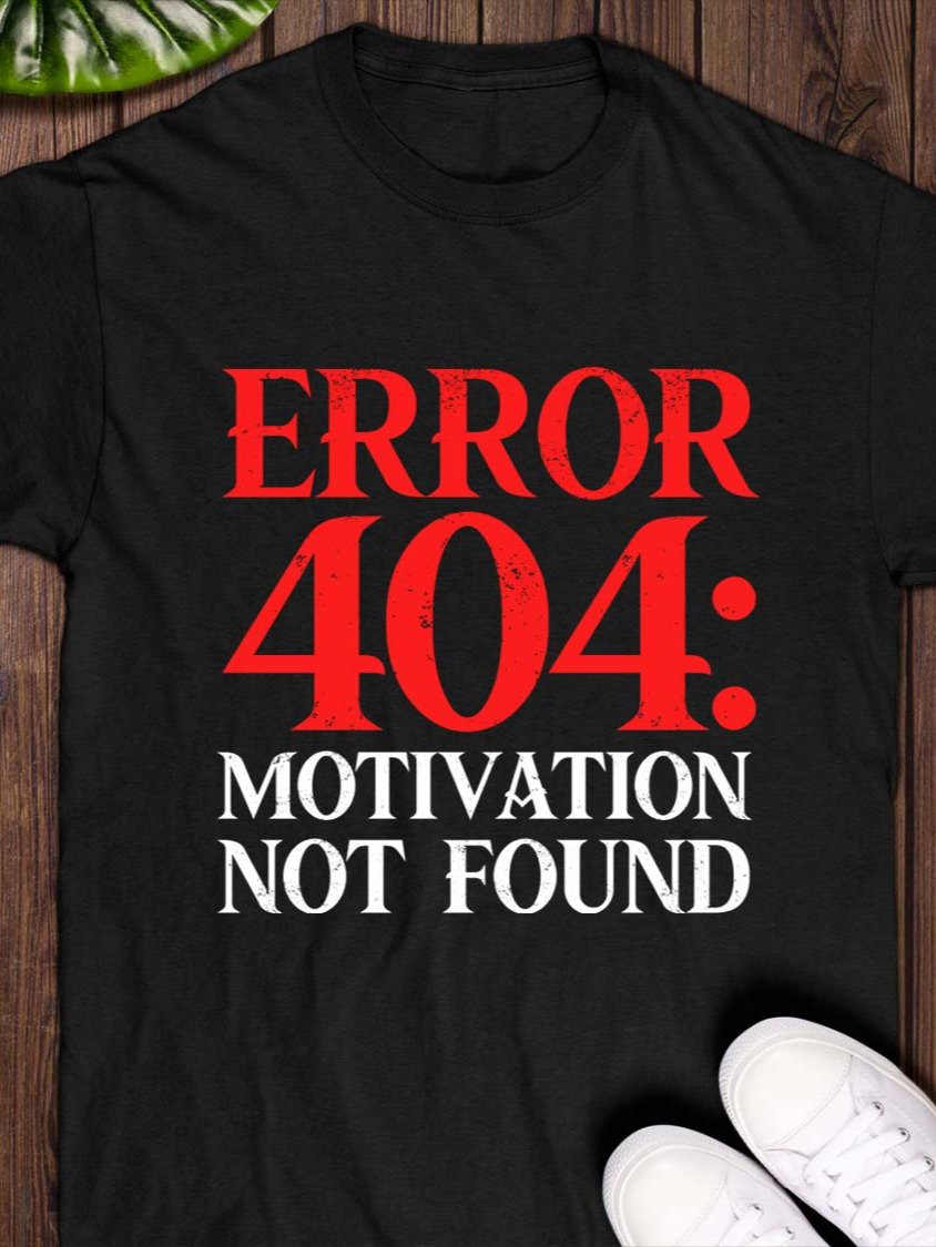 Error 404: Motivation Not Found T-Shirt product image (1)