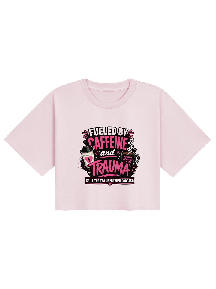 Fueled by Caffeine & Trauma Crop Tee product image (3)