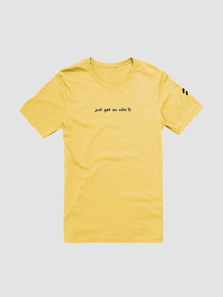 'Just Get On With It' T-Shirt product image (1)
