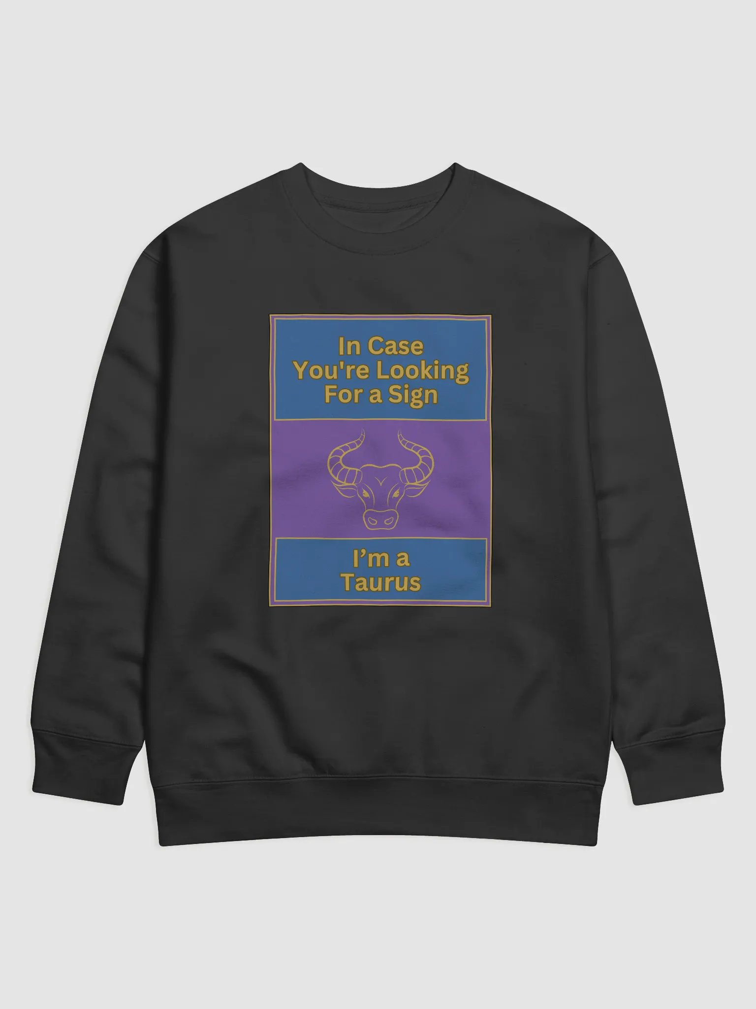 In Case You’re Looking For A Sign Taurus Zodiac Sign Sweatshirt, Zodiac Sign vibes Sweatshirt, Taurus Sweatshirt, Astrological Sweatshirt product image (1)