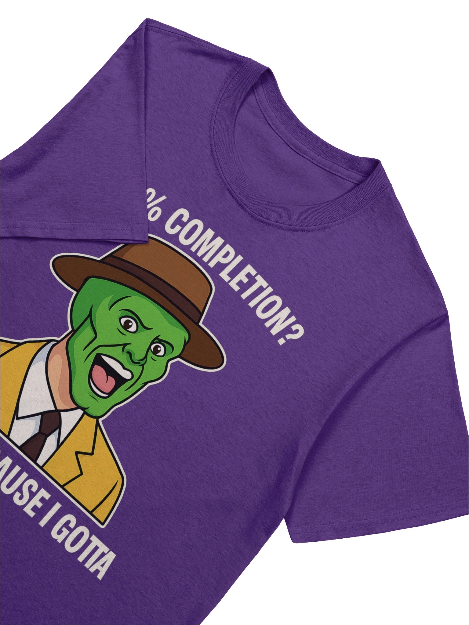 100% Completion? Because I Gotta – Funny Gamer Achievement Meme T-Shirt product image (94)