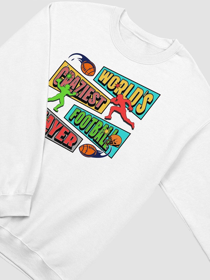 Worlds Craziest Football Player Crewneck Sweatshirt product image (24)