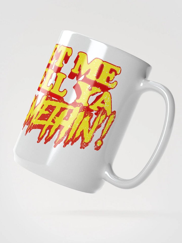 Let Me Tell Ya Somethin Mug product image (2)