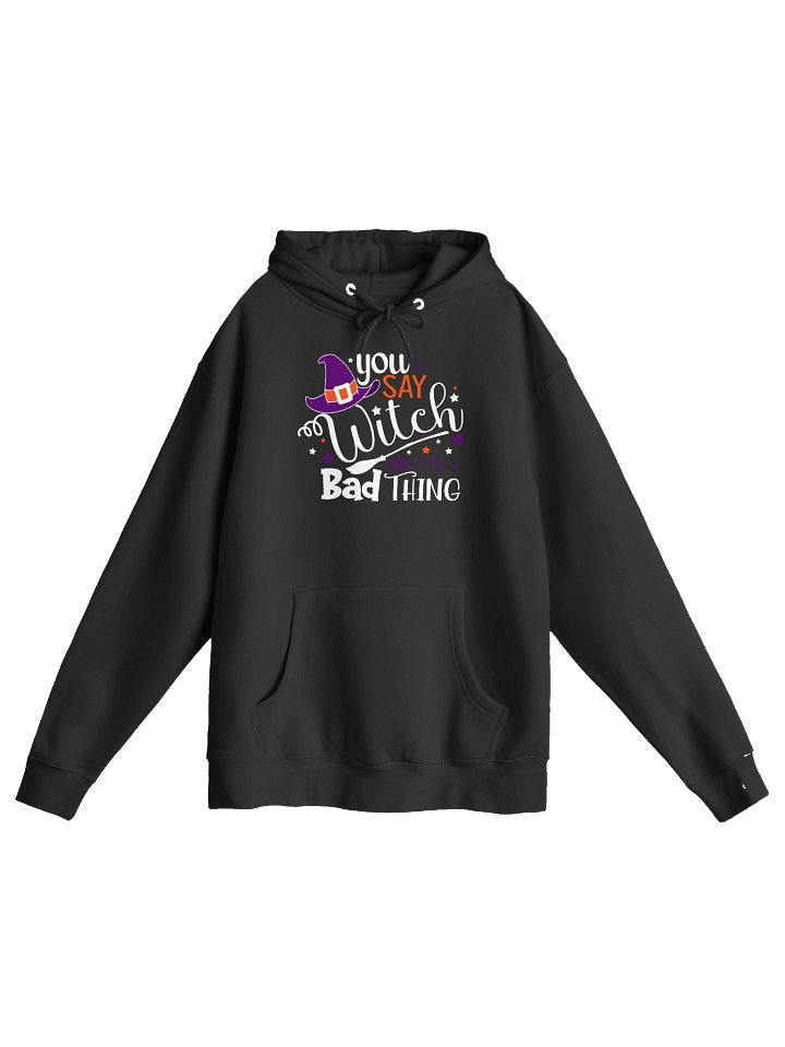You Say Witch Like It’s a Bad Thing – Witchy Pullover Hoodie product image (2)