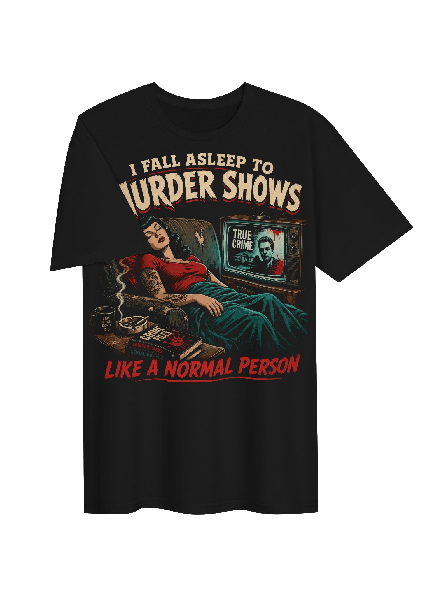I Fall Asleep to Murder Shows Like a Normal Person T-Shirt product image (3)