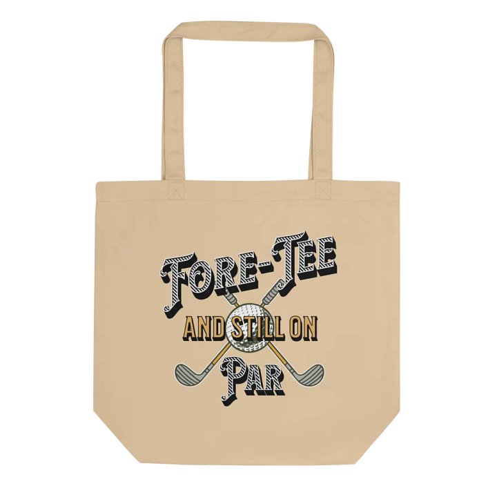 Fore-Tee And Still On Par Golf Celebration Tote Bag product image (1)