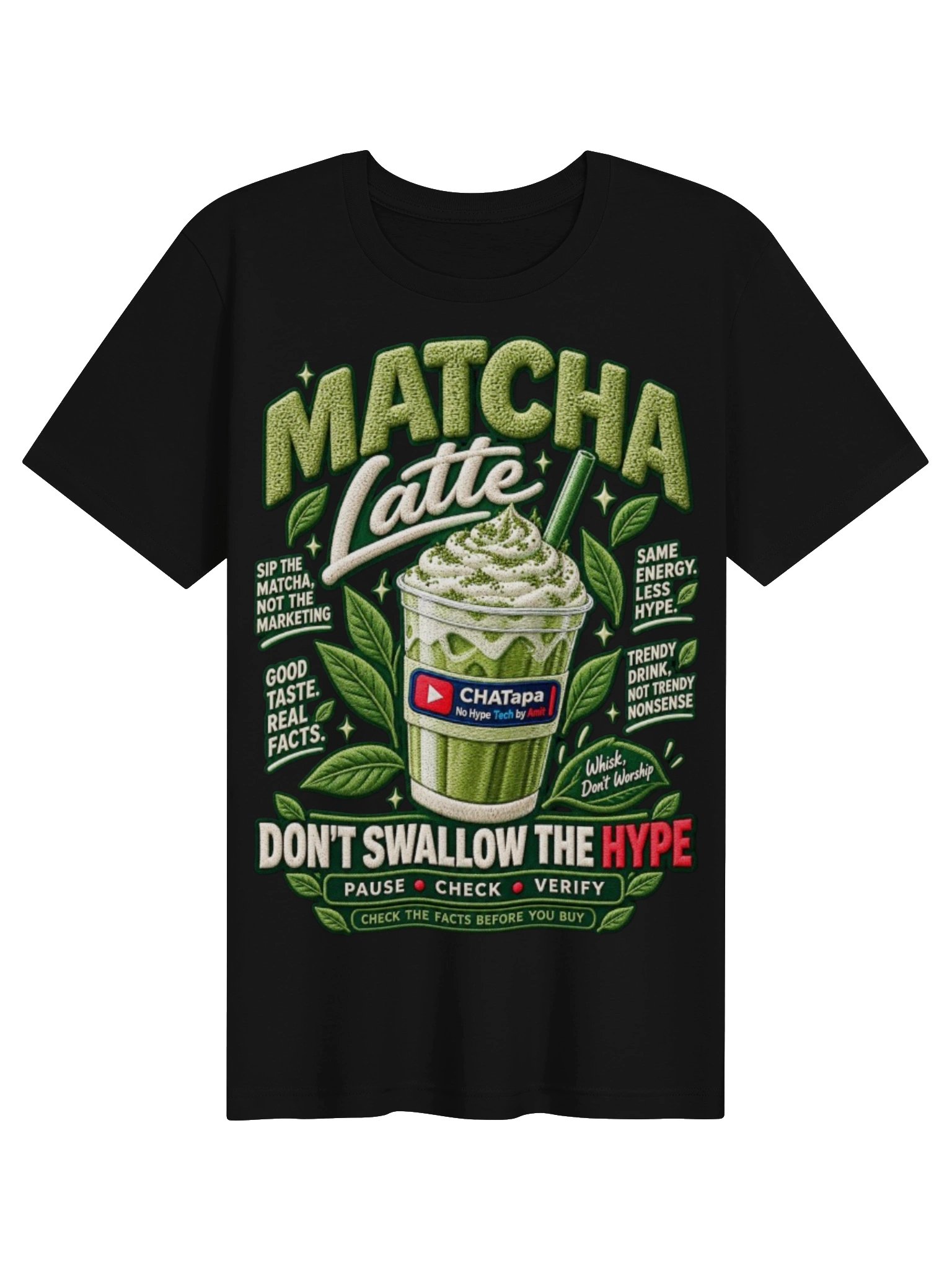 Matcha Latte – Don’t Swallow the Hype | CHATapa T-Shirt product image (1)