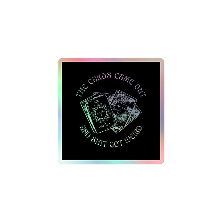 The Cards Came Out Holographic Sticker product image (1)