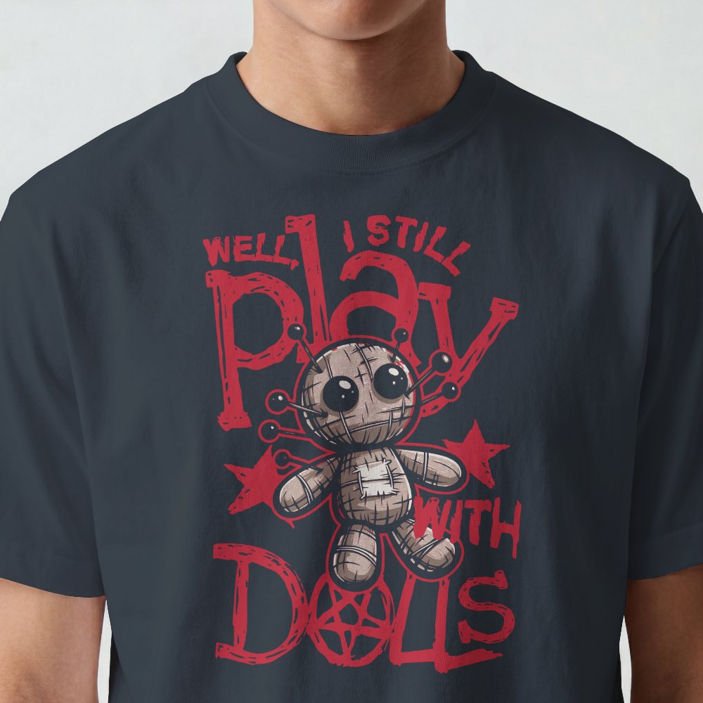 Well,I Stil Play with Dolls Tee product image (1)