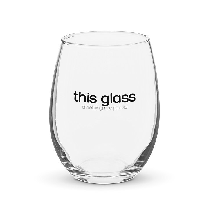 15oz. Stemless Wine Glass - This Glass is Helping Me Pause product image (1)