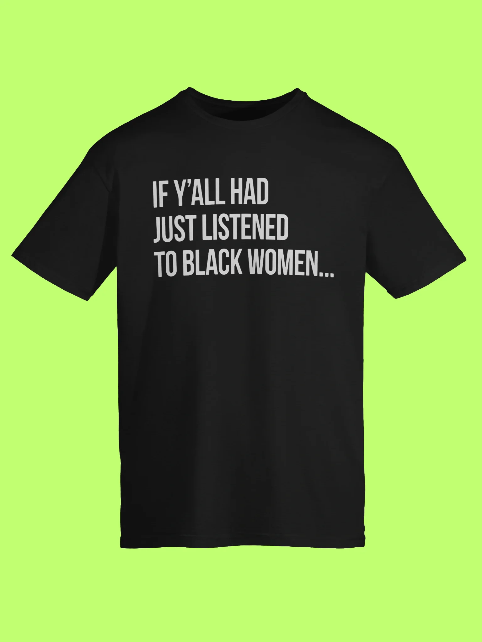 If Y’all Had Just Listened To Black Women Shirt product image (114)