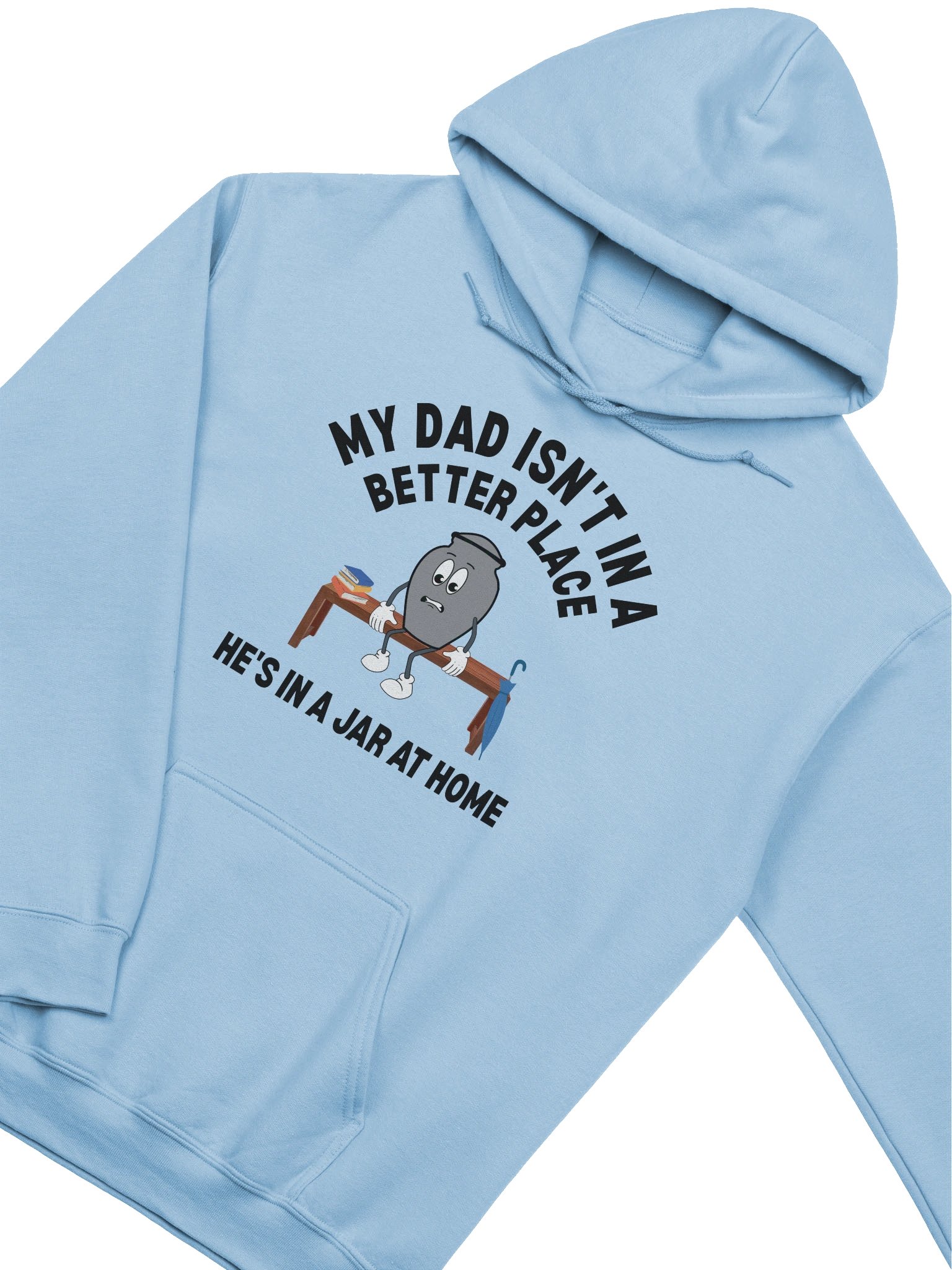 My Dad Isn't In A Better Place He's In A Jar At Home Hoodie product image (7)