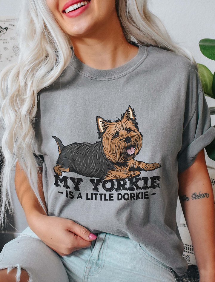 My Yorkie Is a Little Dorkie T-Shirt of a Yorkshire Terrier | Funny T-Shirt for Yorkie Paw-rents product image (2)