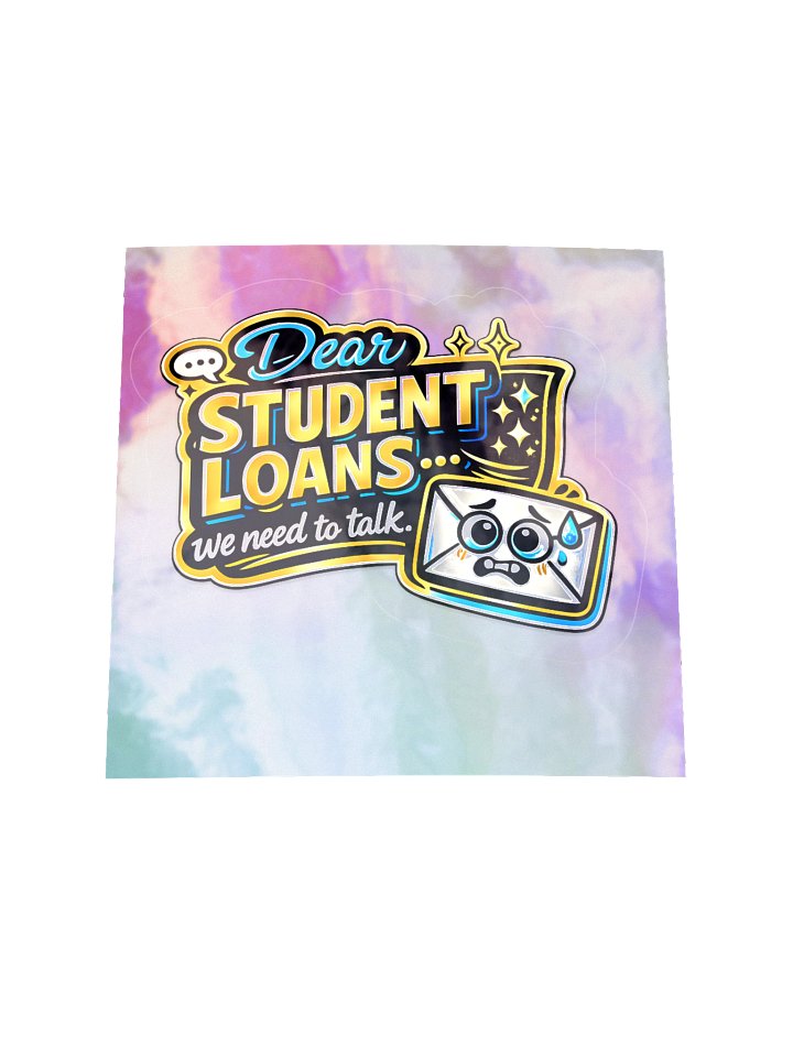 "Dear Student Loans... We Need to Talk" Holographic Sticker — Bold Edition product image (1)