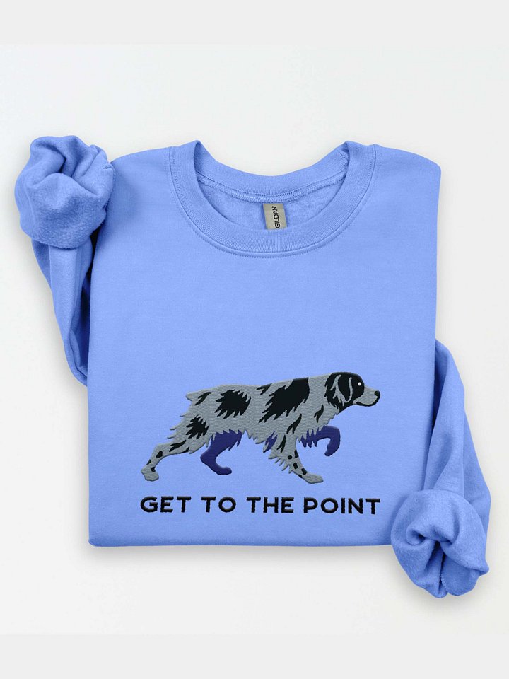 Get to the Point Sweatshirt (Embroidered) of a Brittany Spaniel(Roan) product image (1)