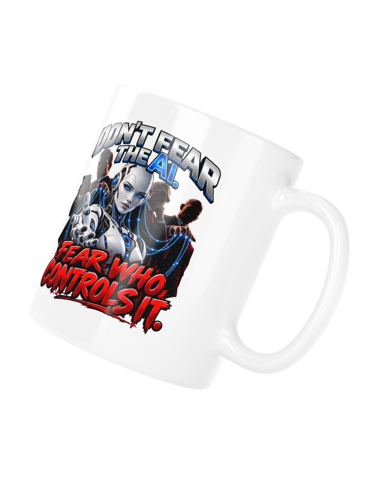 DON’T FEAR THE AI. FEAR WHO CONTROLS IT. MUG product image (11)