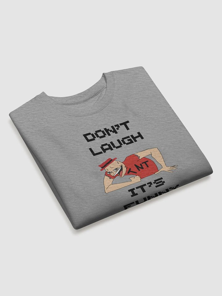 Don't Laugh It's Funny : Sweat-Shirt product image (2)