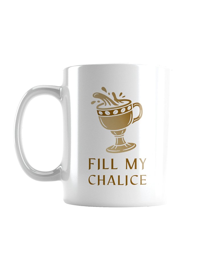 Fill My Chalice-Mug! (HUGE 20 oz Available!) product image (1)