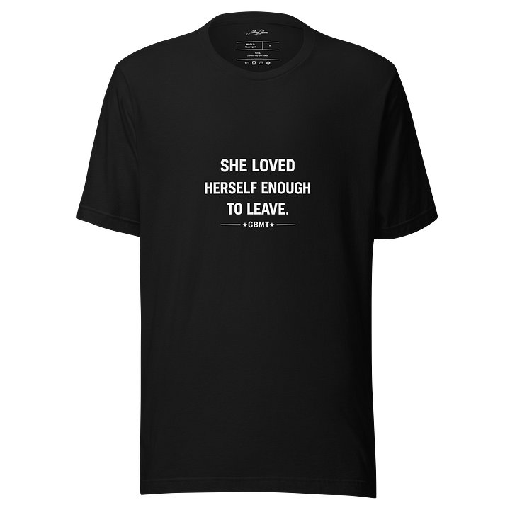 She Loved Herself Enough to Leave Tee – GBMT Women’s Empowerment Collection product image (1)