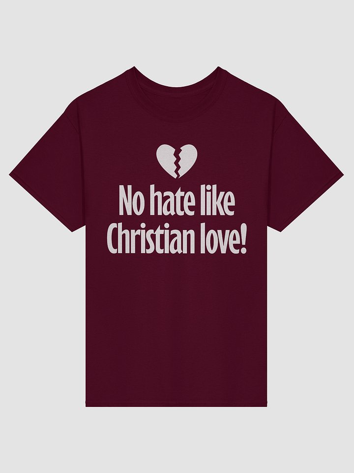 No Hate Like Christian Love! - Shirt product image (1)