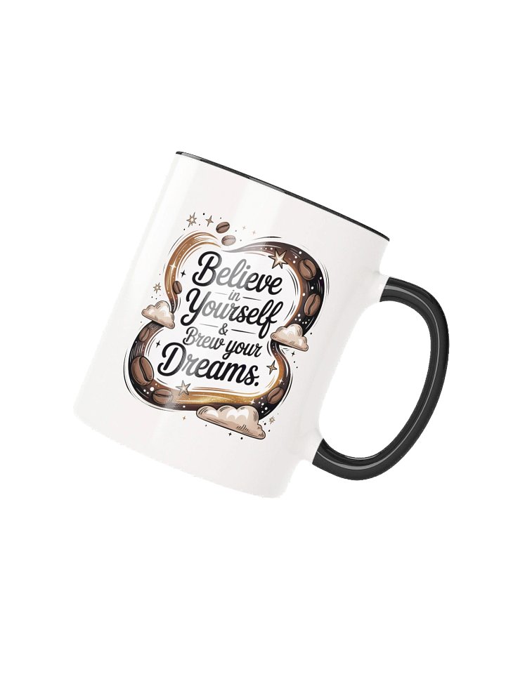 Believe in Yourself & Brew Your Dreams Coffee Mug - with Color Inside product image (2)