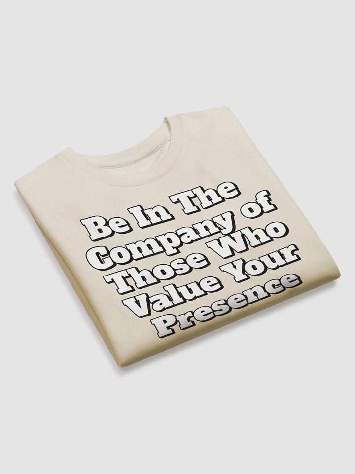 Be In The Company of Those Who Value Your Presence Sweatshirt product image (5)