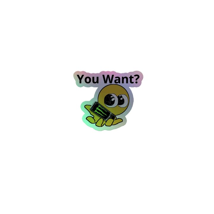 You Want Monster Holographic Sticker product image (1)
