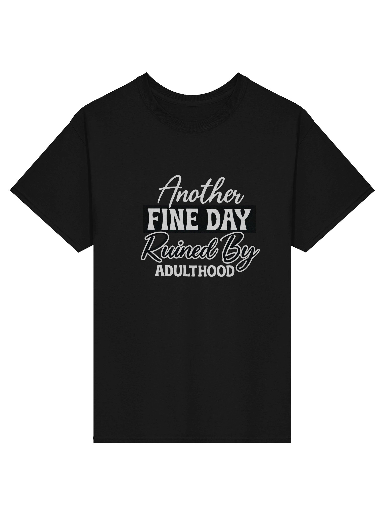 “Another Fine Day Ruined by Adulthood” product image (1)