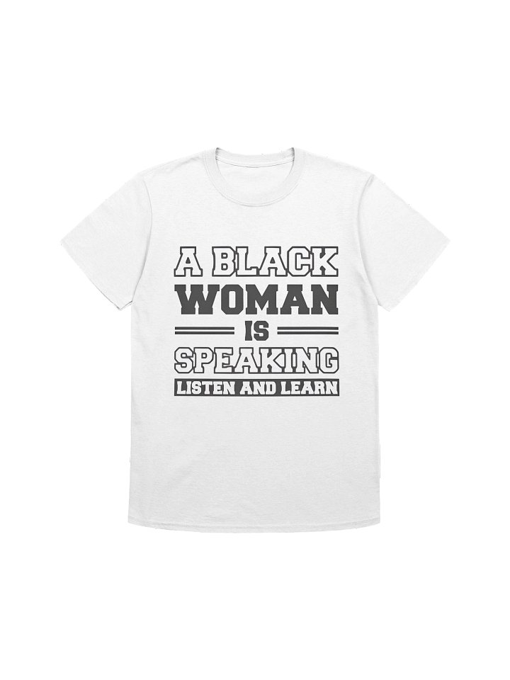 A Black Woman is Speaking Listen and Learn Shirt product image (1)