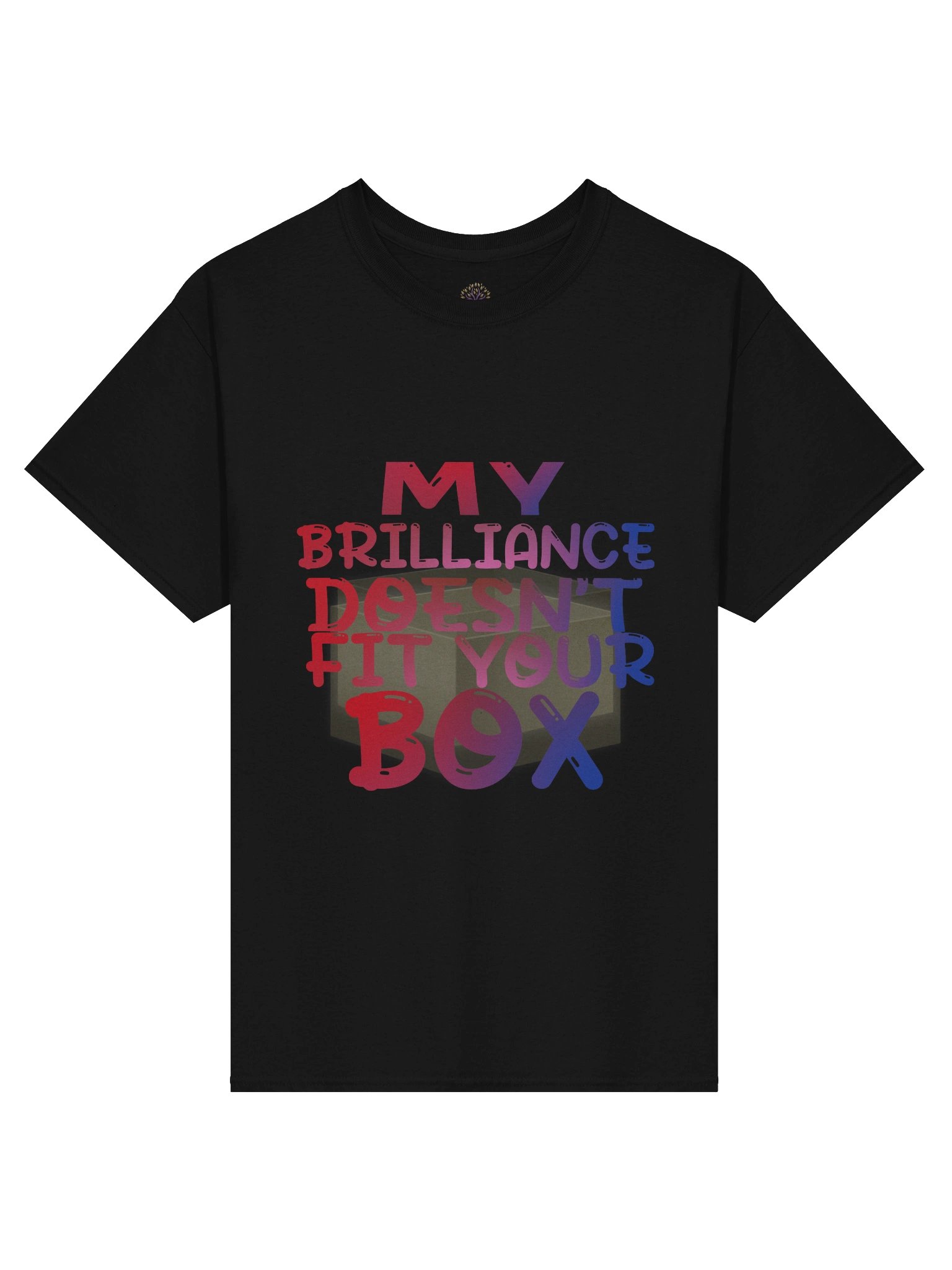 My Brilliance Doesn't Fit Your Box Unisex Logo T-Shirt product image (1)