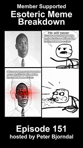 Esoteric Meme Breakdown Episode 151: he will never discover an unsolved quantum mechanical issue while making ice cream in ho...